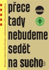 Přece tady nebudeme sedět na sucho