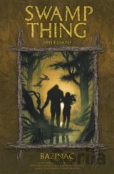 Swamp Thing - Bažináč 6 - Shledání