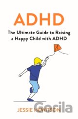 ADHD: How to Raise a Happy ADHD Child