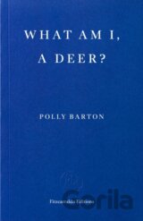 What Am I, A Deer?