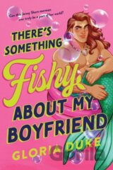 There's Something Fishy About My Boyfriend