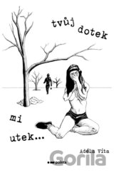 Tvůj dotek mi utek...