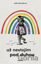Už nestojím pod duhou