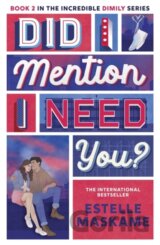 Did I Mention I Need You? (The DIMILY Series)