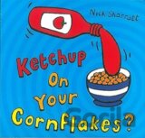 Ketchup on Your Cornflakes? (Nick Sharratt)