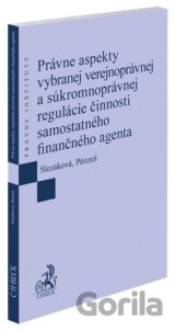 Právne aspekty vybranej verejnoprávnej a súkromnoprávnej regulácie činnosti samostatného finančného agenta
