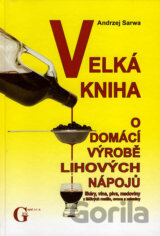 Velká kniha o domácí výrobě lihových nápojů