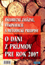 Všeobecne záväzné, vykonávacie a metodické predpisy o dani z príjmov pre rok 2007