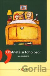 Chytněte si toho psa!