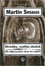 Děvčátko, rozdělej ohníček (Na cikňi na bari, ...)