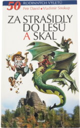 Za strašidly do lesů a skal - 50 rodinných výletů