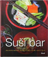 Suši bar - Jak chutná Japonsko: požitek ze suši, polévek, salátů a špízů (Tanja
