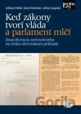 Keď zákony tvorí vláda a parlament mlčí
