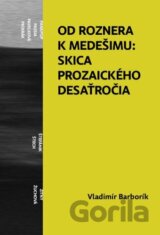 Od Roznera k Medešimu: Skica prozaického desaťročia