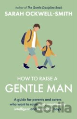How to Raise a Gentle Man