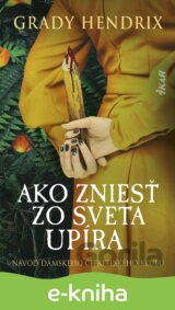 Ako zniesť zo sveta upíra. Návod dámskeho čitateľského klubu