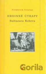 Hrdinné útrapy Baltazara Kobera
