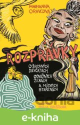 Rozprávky o šikovných dievčinách, odvážnych ženách a múdrych starenách