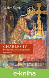 Charles IV. Portrait of a Medieval Ruler