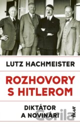 Rozhovory s Hitlerom. Diktátor a novinári