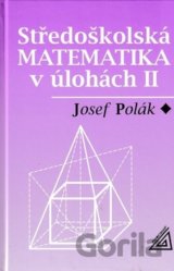 Středoškolská matematika v úlohách II