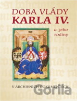 Doba vlády Karla IV. a jeho rodiny v archivních dokumentech : 20. dubna - 21. května 2006, Národní archiv - Archivní areál Chodovec