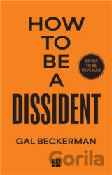 How to Be a Dissident