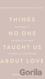 Things No One Taught Us About Love. Yak buduvaty zdorovi stosunky iz soboiu ta otochenniam" Veks King