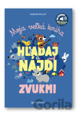 Moja veľká kniha HĽADAJ a NÁJDI so zvukmi