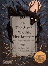 The Sister Who Ate Her Brothers: And Other Gruesome Tales