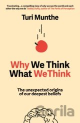 Why We Think What We Think