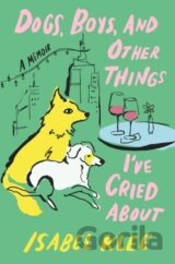 Dogs, Boys and Other Things I've Cried About