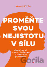 Proměňte svou nejistotu v sílu