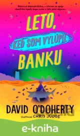Leto, keď som vylúpil banku