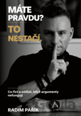 Máte pravdu? To nestačí.