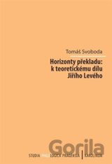 Horizonty překladu: k teoretickému dílu Jiřího Levého
