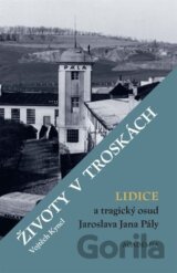 Životy v troskách. Lidice a tragický osud Jaroslava Jana Pály