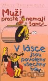Muži prostě nemají šanci... V lásce jsou povoleny všechny triky