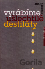 Vyrábíme ušlechtilé destiláty