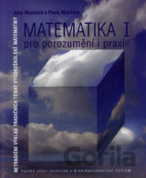 Matematika I pro porozumění a praxi
