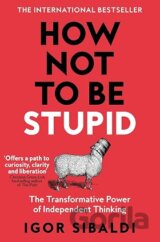 How Not To Be Stupid