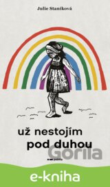 Už nestojím pod duhou