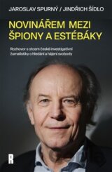Novinářem mezi špiony a estébáky