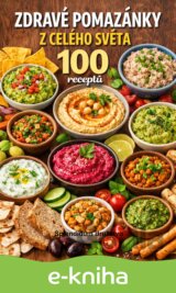 Zdravé pomazánky z celého světa: 100 receptů