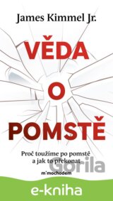 Věda o pomstě - Jak porozumět nejzhoubnější závislosti na světě a překonat ji