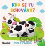 Kdo se tu schovává? Kniha s kravičkou