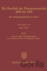 Die Bischöfe der Donaumonarchie 1804 bis 1918..Bd.1