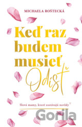 Keď raz budem musieť odísť