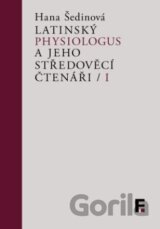 Latinský Physiologus a jeho středověcí čtenáři / I