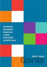 Interkulturní komunikační kompetence ve výuce cizích jazyků: od teorie k praxi